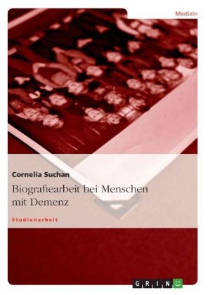 Biografiearbeit bei Menschen mit Demenz - Cornelia Suchan