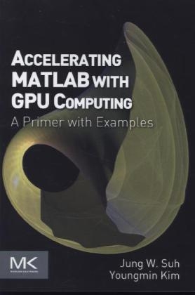 Accelerating MATLAB with GPU Computing - Jung W. Suh, Youngmin Kim