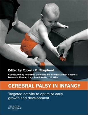 Cerebral Palsy in Infancy - Roberta B. Shepherd