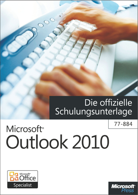 Microsoft Outlook 2010 - Die Offizielle Schulungsunterlage (77-884) - Microsoft Corporation