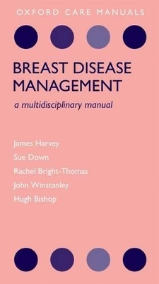 Breast Disease Management - James Harvey, Sue Down, Rachel Bright-Thomas, John Winstanley, Hugh Bishop