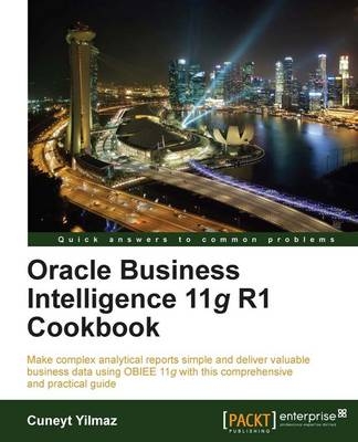 Oracle Business Intelligence 11gR1 Cookbook - Cuneyt Yilmaz