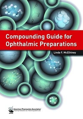 Compounding Guide for Ophthalmic Preparations - Linda F. McElhiney