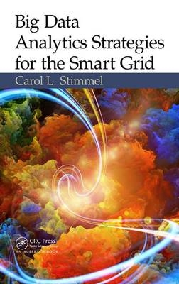 Big Data Analytics Strategies for the Smart Grid -  Carol L. Stimmel