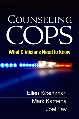 Counseling Cops - Ellen Kirschman, Mark Kamena, Joel Fay