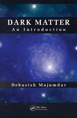 Dark Matter - Kolkata Debasish (Saha Institute of Nuclear Physics  West Bengal  India) Majumdar