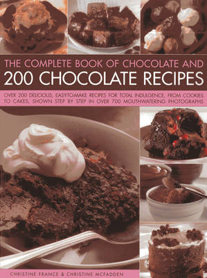 Complete Book of Chocolate and 200 Chocolate Recipes - Christine France