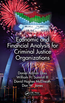 Economic and Financial Analysis for Criminal Justice Organizations - Daniel Adrian Doss, William H. Sumrall III, David H. McElreath, Don W. Jones