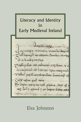 Literacy and Identity in Early Medieval Ireland - Elva Johnston