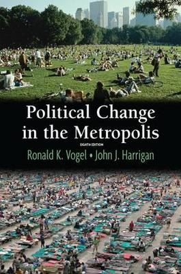 Political Change in the Metropolis -  John Harrigan,  Ronald Vogel