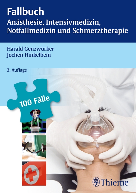 Fallbuch Anästhesie, Intensiv­medizin, Notfall­medizin und Schmerz­therapie - Harald Genzwürker, Jochen Hinkelbein