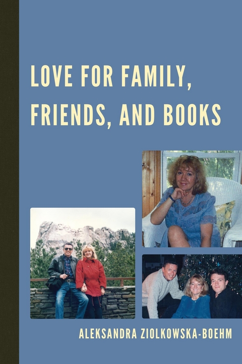 Love for Family, Friends, and Books -  Aleksandra Ziolkowska-Boehm