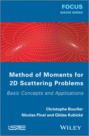 Method of Moments for 2D Scattering Problems - Christophe Bourlier, Nicolas Pinel, Gildas Kubické