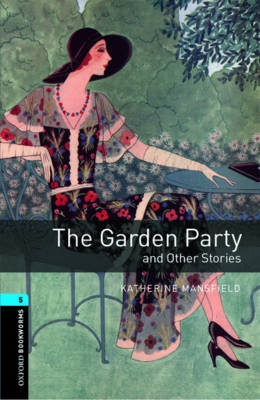 Garden Party and Other Stories - With Audio Level 5 Oxford Bookworms Library -  Katherine Mansfield