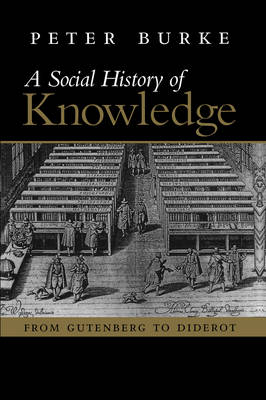 A Social History of Knowledge - Peter Burke