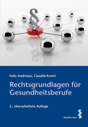 Rechtsgrundlagen für Gesundheitsberufe - Felix Andreaus, Claudia Kretzl