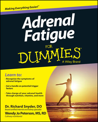 Adrenal Fatigue For Dummies - Richard Snyder, Wendy Jo Peterson