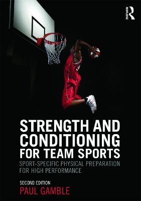 Strength and Conditioning for Team Sports - Paul Gamble