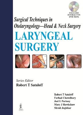 Surgical Techniques in Otolaryngology - Head & Neck Surgery: Laryngeal Surgery - Robert T Sataloff, Farhad Chowdhury, Joel E Portnoy, Mary J Hawkshaw, Shruti Joglekar