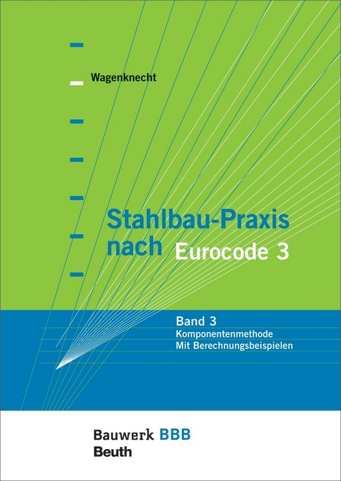 Stahlbau-Praxis nach Eurocode 3 - Prof. Dr.-Ing. Gerd Wagenknecht