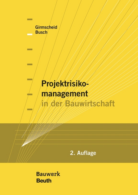 Projektrisikomanagement in der Bauwirtschaft - Thorsten A. Busch, Gerhard Girmscheid