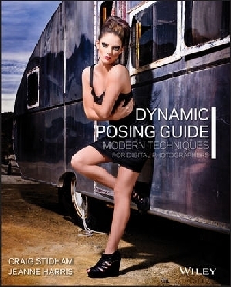 Dynamic Posing Guide – Modern techniques for digital photographers - C Stidham