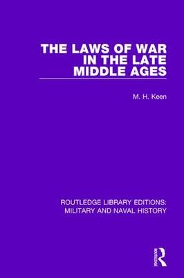 The Laws of War in the Late Middle Ages -  Maurice Keen