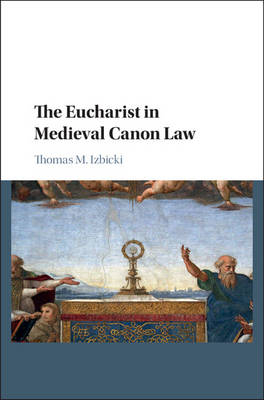 Eucharist in Medieval Canon Law -  Thomas M. Izbicki