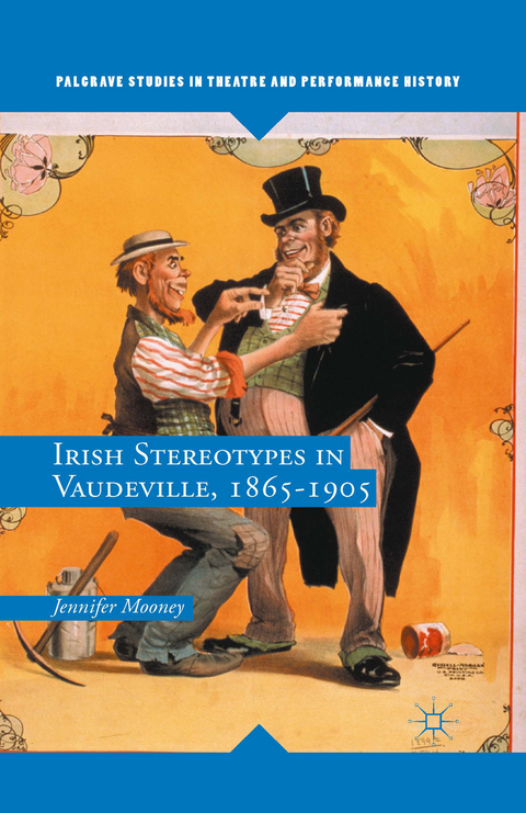 Irish Stereotypes in Vaudeville, 1865-1905 -  Jennifer Mooney