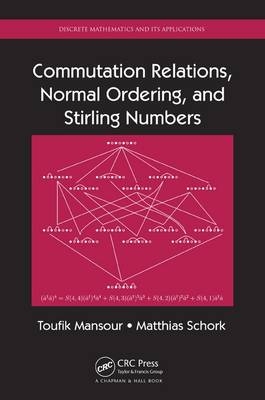 Commutation Relations, Normal Ordering, and Stirling Numbers -  Toufik Mansour,  Matthias Schork