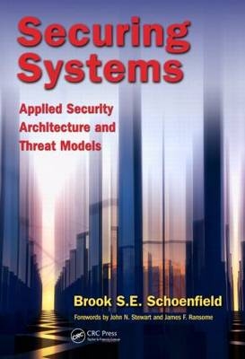 Securing Systems -  Brook S. E. Schoenfield