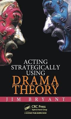 Acting Strategically Using Drama Theory - UK) Bryant James William (Sheffield Hallam University