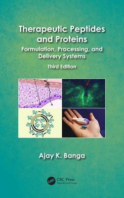 Therapeutic Peptides and Proteins -  Ajay K. Banga