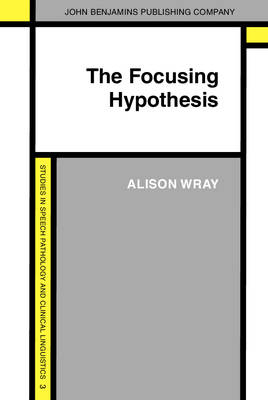 Focusing Hypothesis -  Wray Alison Wray