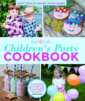 Children's Party Cookbook - Hatty Stead, Annabel Waley-Cohen