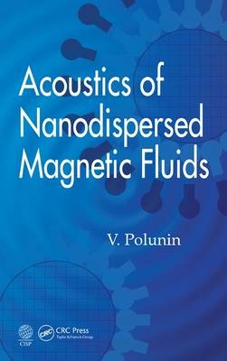 Acoustics of Nanodispersed Magnetic Fluids -  V. Polunin