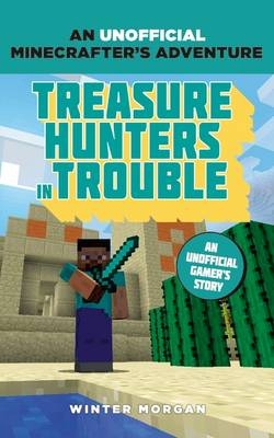 Minecrafters: Treasure Hunters in Trouble -  Morgan Winter Morgan