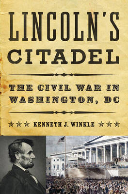 Lincoln's Citadel - Kenneth J. Winkle