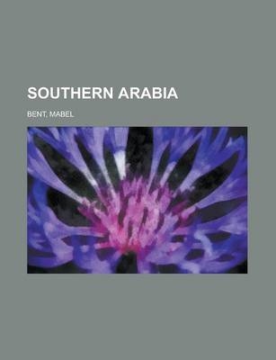 Southern Arabia - Mabel Bent