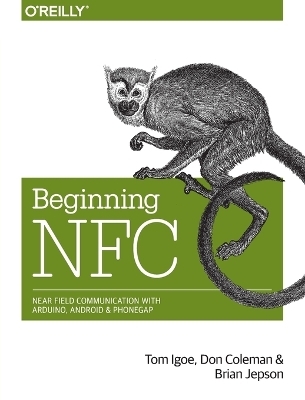 Beginning NFC - Tom Igoe, Don Coleman, Brian Jepson