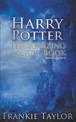 Harry Potter - The Amazing Quiz Book - Frankie Taylor