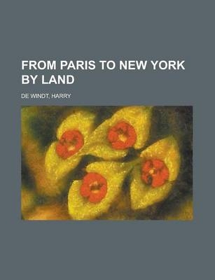 From Paris to New York by Land - Harry De Windt