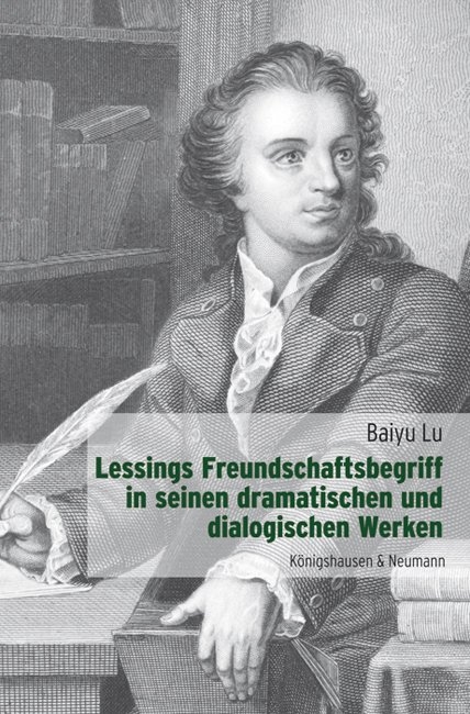 Lessings Freundschaftsbegriff in seinen dramatischen und dialogischen Werken - Lu Baiyu