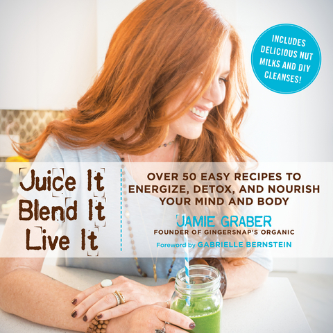 Juice It, Blend It, Live It -  Jamie Graber