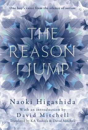 The Reason I Jump: one boy's voice from the silence of autism - Naoki Higashida