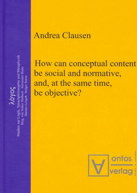 How can conceptual content be social and normative, and, at the same time, be objective? - Andrea Clausen