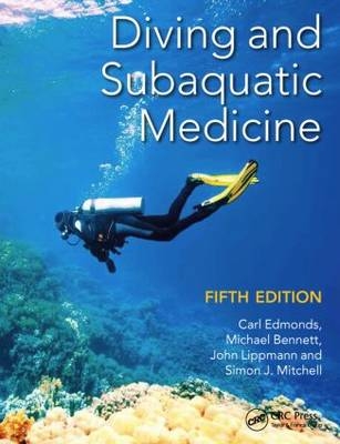 Diving and Subaquatic Medicine -  Michael Bennett,  Carl Edmonds,  John Lippmann,  Simon Mitchell