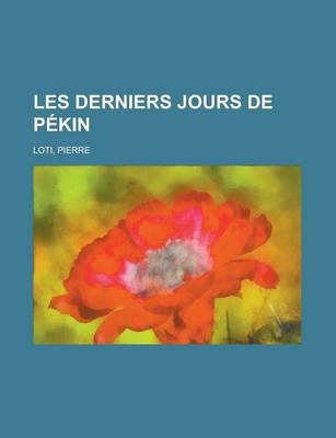 Les Derniers Jours de Pekin - Professor Pierre Loti