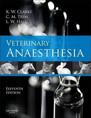 Veterinary Anaesthesia - Kathy W. Clarke, Cynthia M. Trim