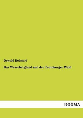 Das Weserbergland und der Teutoburger Wald - Oswald Reissert